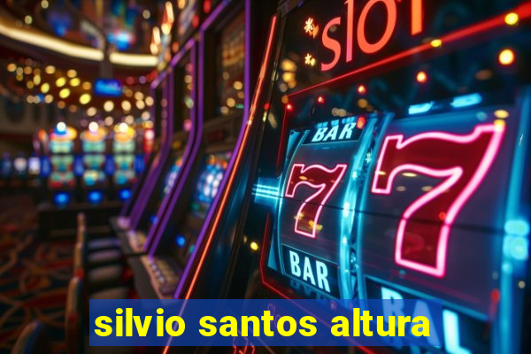 silvio santos altura